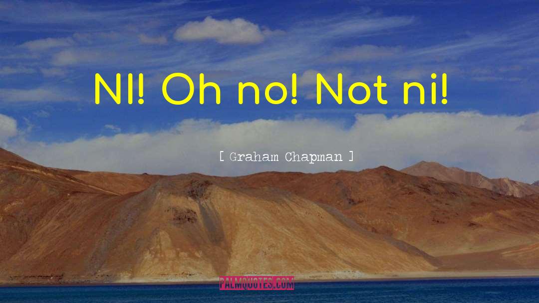Pospas Ni quotes by Graham Chapman