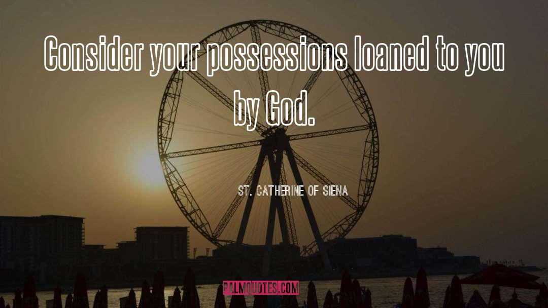 Possession quotes by St. Catherine Of Siena