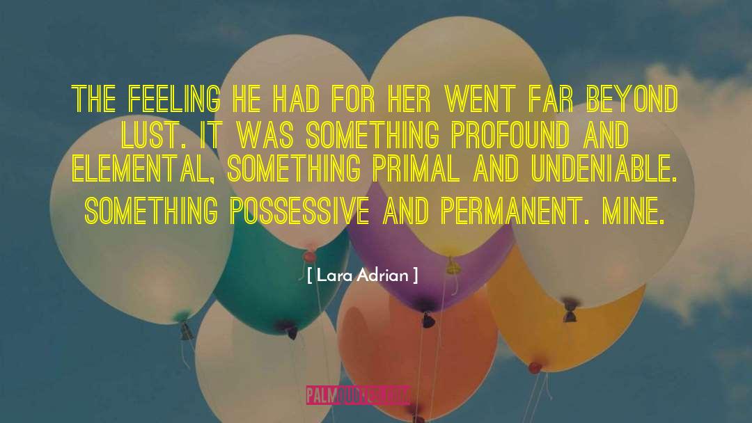 Possessive Baddass Hottie quotes by Lara Adrian