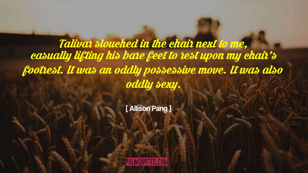 Possessive Baddass Hottie quotes by Allison Pang