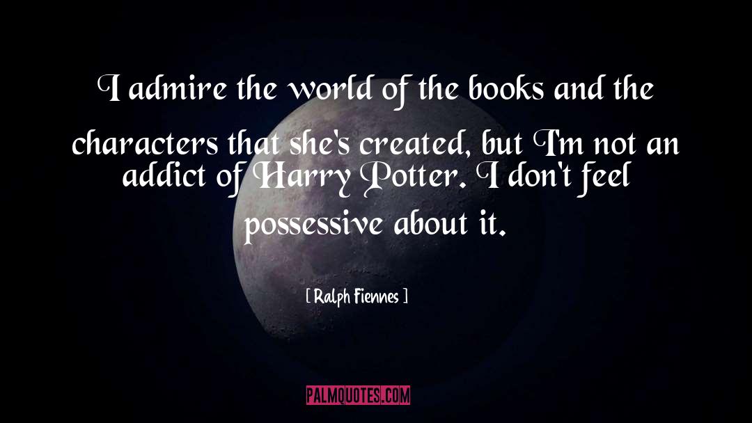 Possessive quotes by Ralph Fiennes