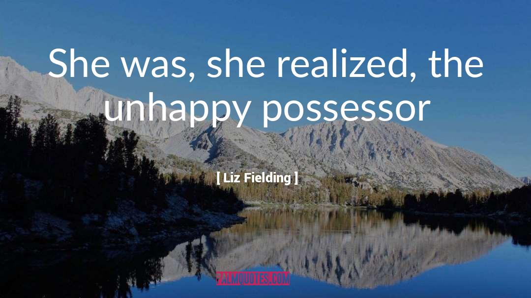 Possessor quotes by Liz Fielding