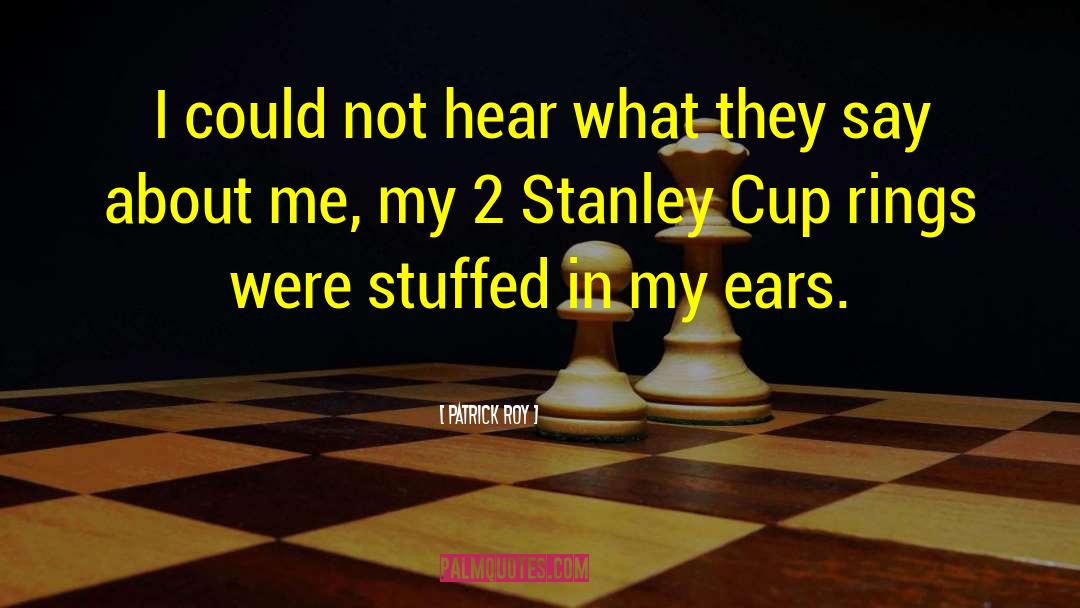 Posset Cup quotes by Patrick Roy