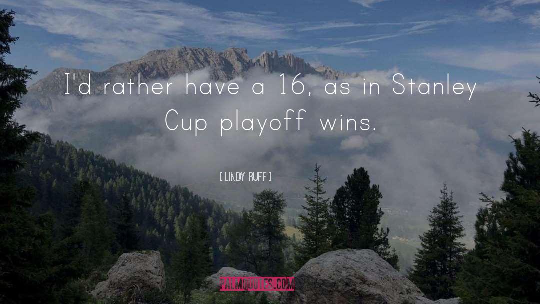 Posset Cup quotes by Lindy Ruff
