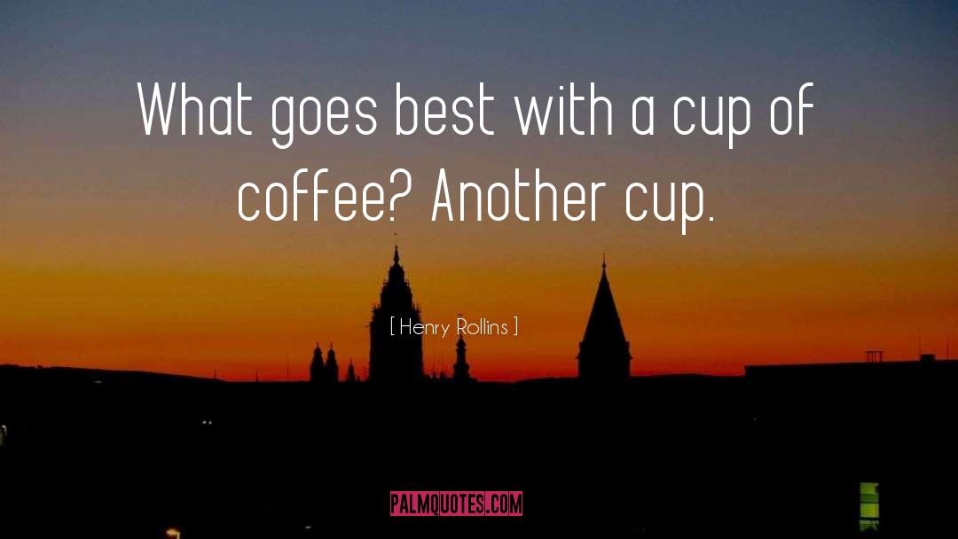 Posset Cup quotes by Henry Rollins