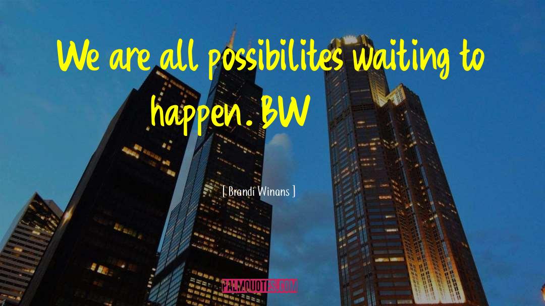 Possibilites quotes by Brandi Winans