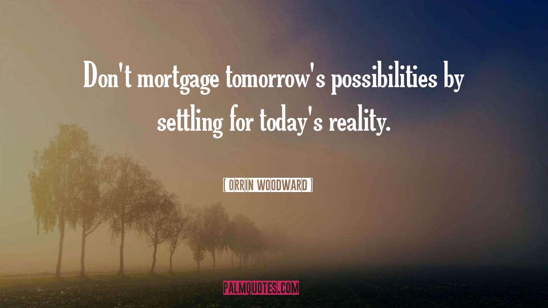 Possibilities quotes by Orrin Woodward