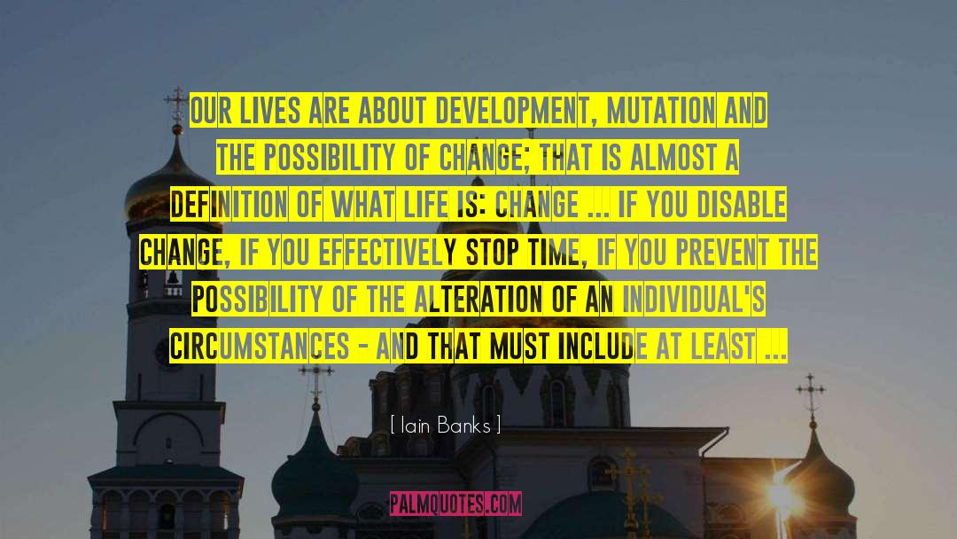 Possibility Of Change quotes by Iain Banks