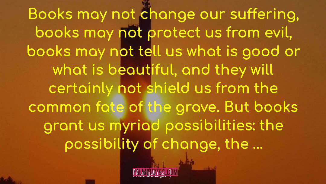 Possibility Of Change quotes by Alberto Manguel