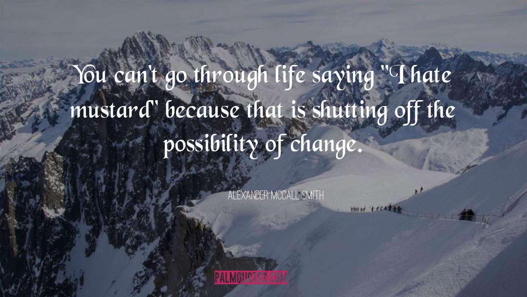 Possibility Of Change quotes by Alexander McCall Smith
