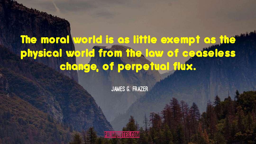 Possibility Of Change quotes by James G. Frazer