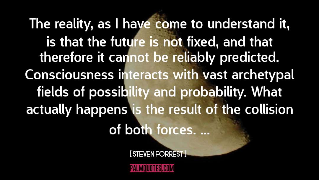 Possibility quotes by Steven Forrest