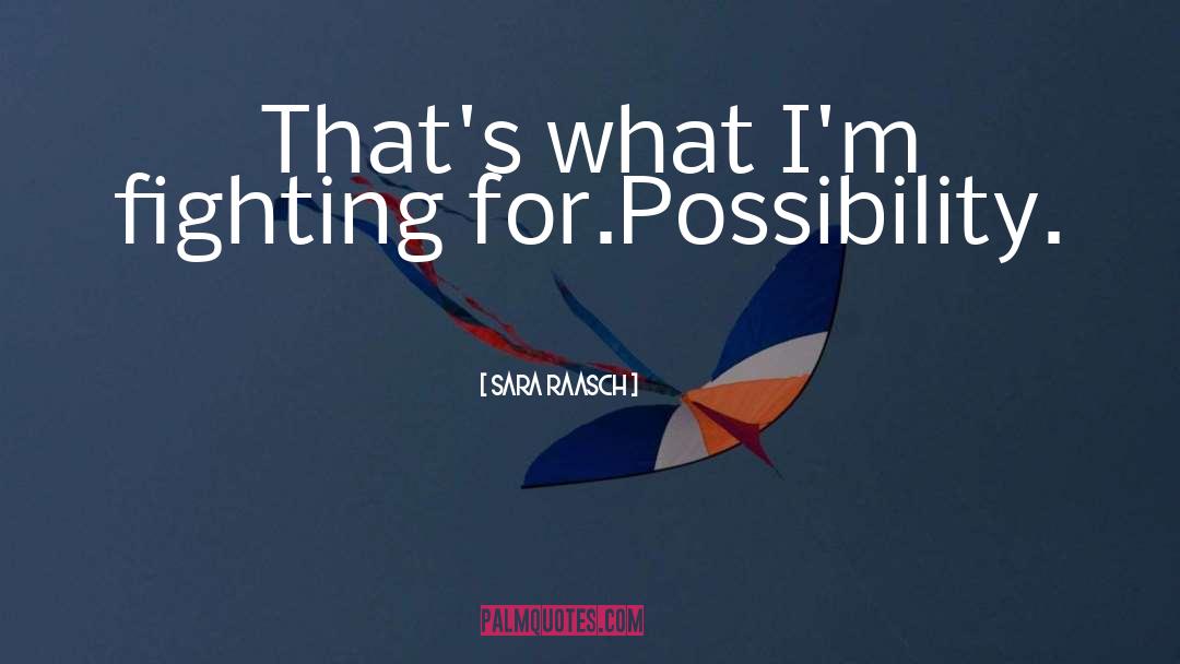 Possibility quotes by Sara Raasch