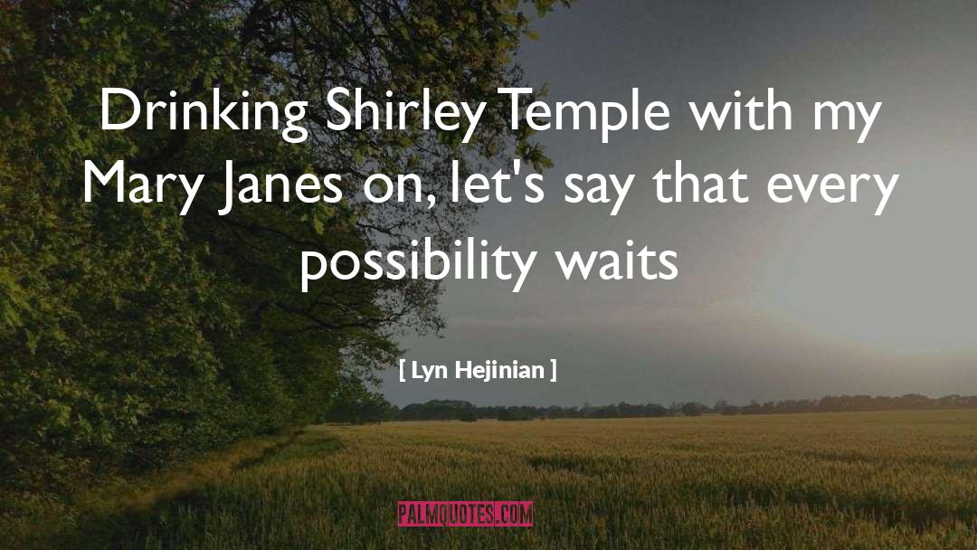 Possibility quotes by Lyn Hejinian