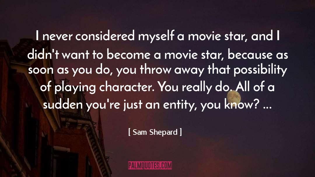Possibility To Become An Idol quotes by Sam Shepard