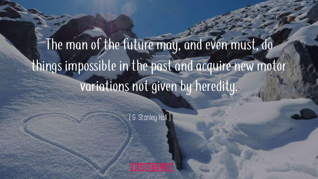 Possible And Impossible quotes by G. Stanley Hall