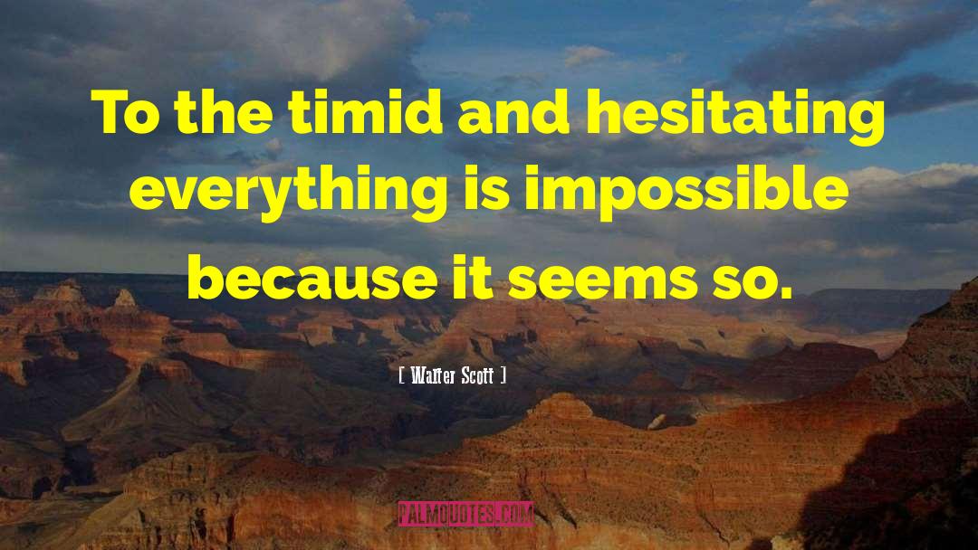 Possible And Impossible quotes by Walter Scott