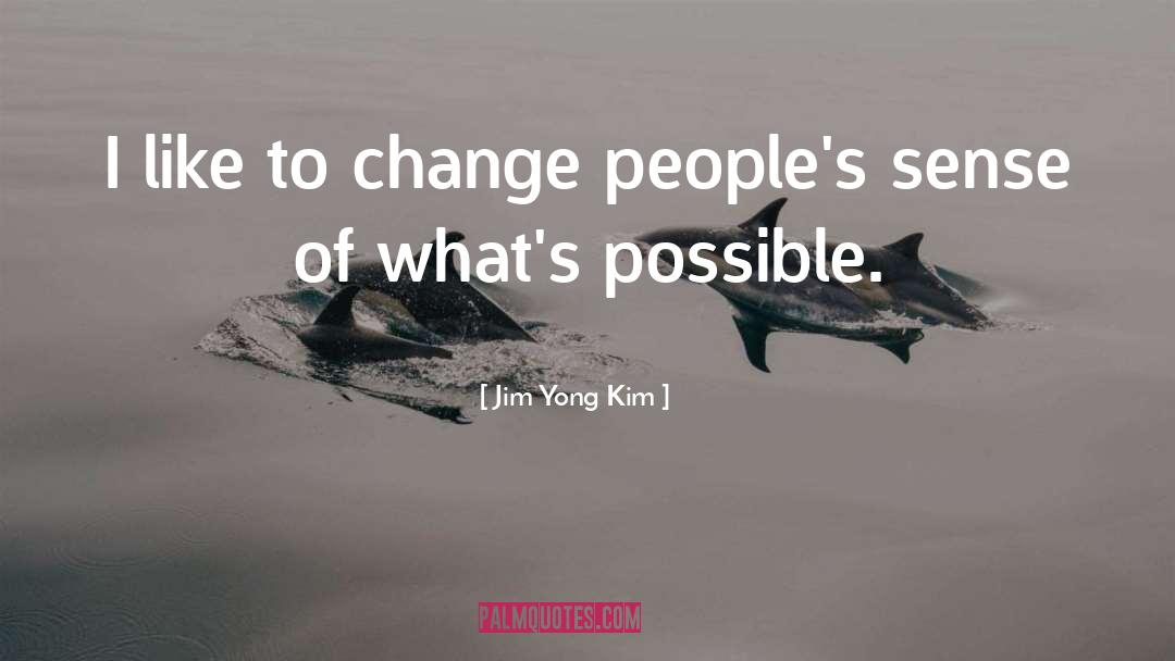 Possible Change quotes by Jim Yong Kim
