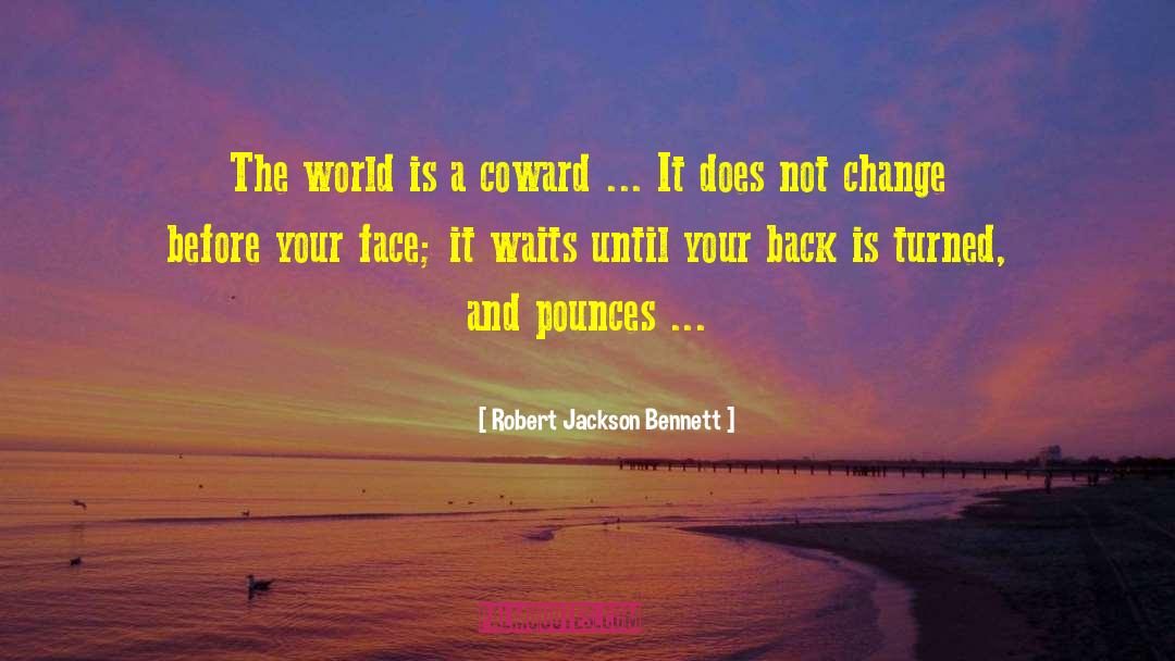 Possible Change quotes by Robert Jackson Bennett