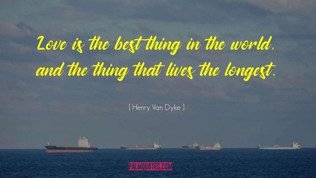 Possible Love quotes by Henry Van Dyke
