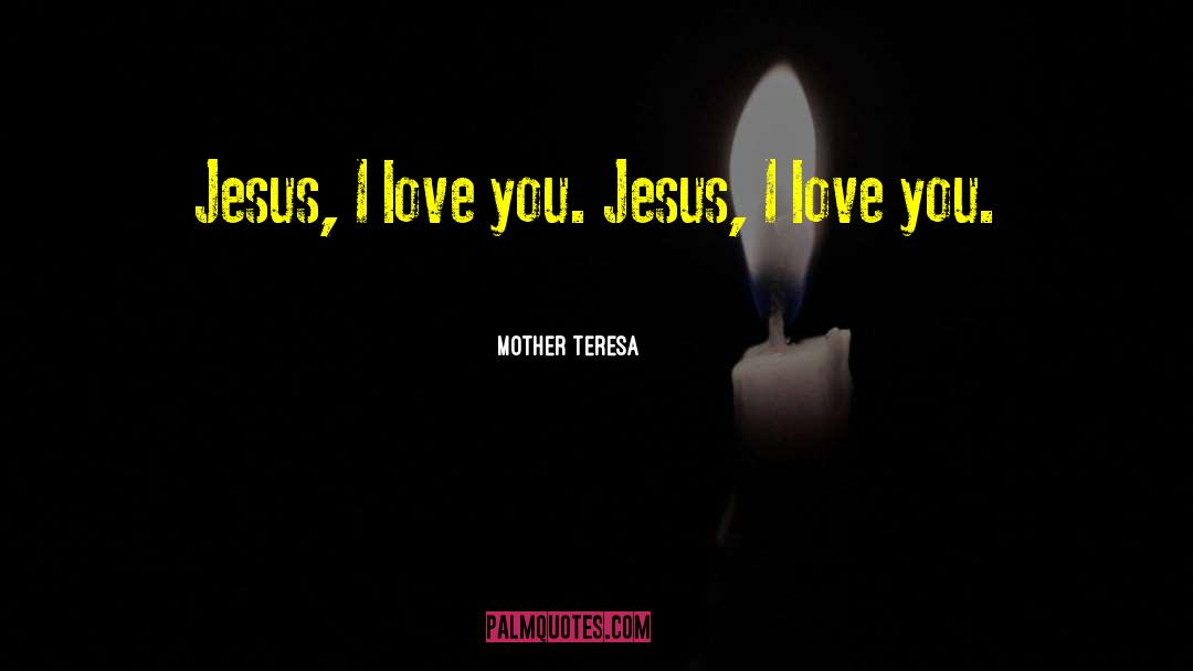 Possible Love quotes by Mother Teresa