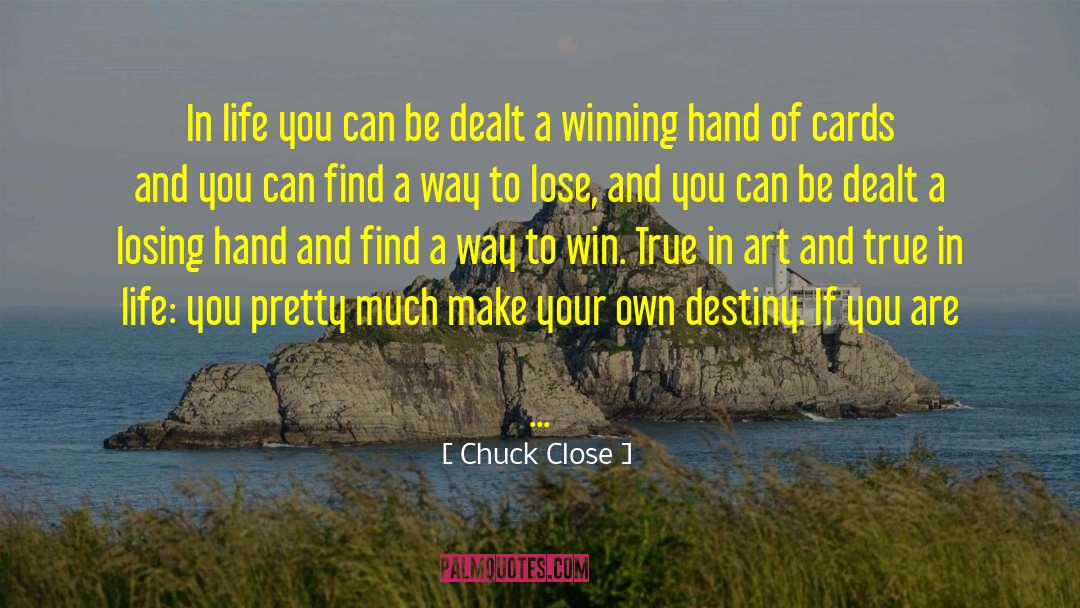 Possiblities Of Winning quotes by Chuck Close