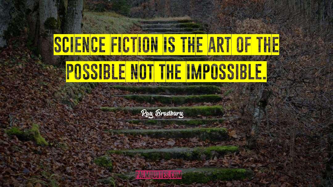 Possiblities quotes by Ray Bradbury