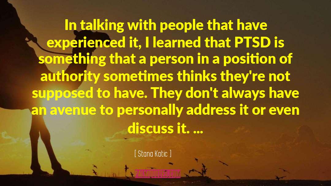 Posstruamatic Stress Disorder quotes by Stana Katic