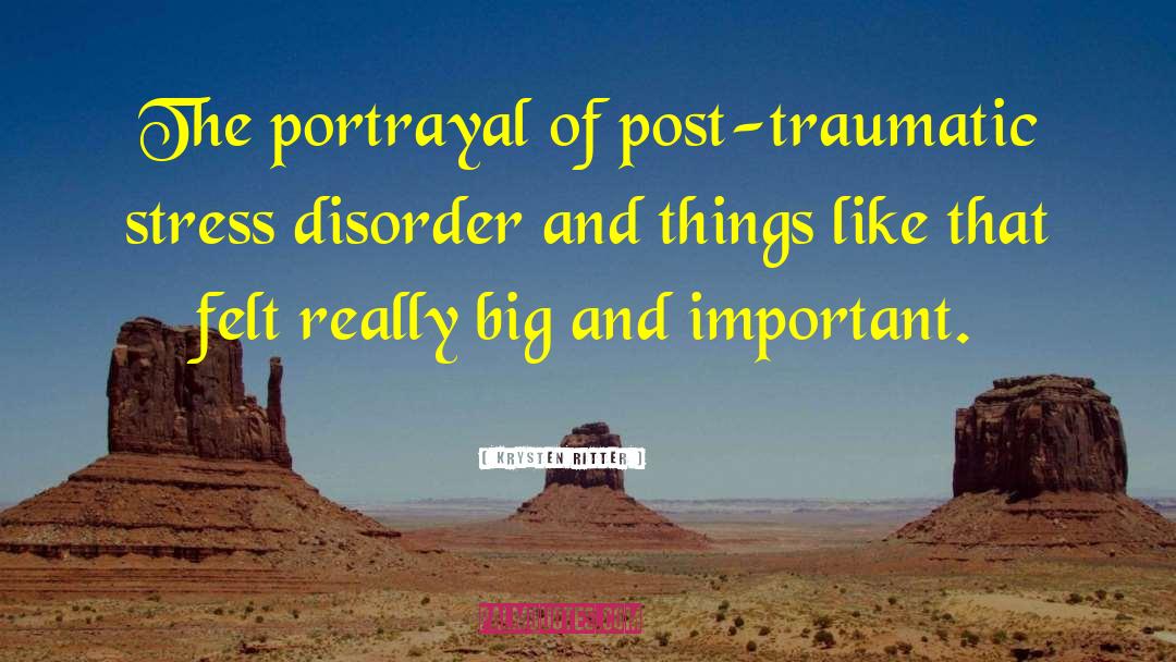 Posstruamatic Stress Disorder quotes by Krysten Ritter