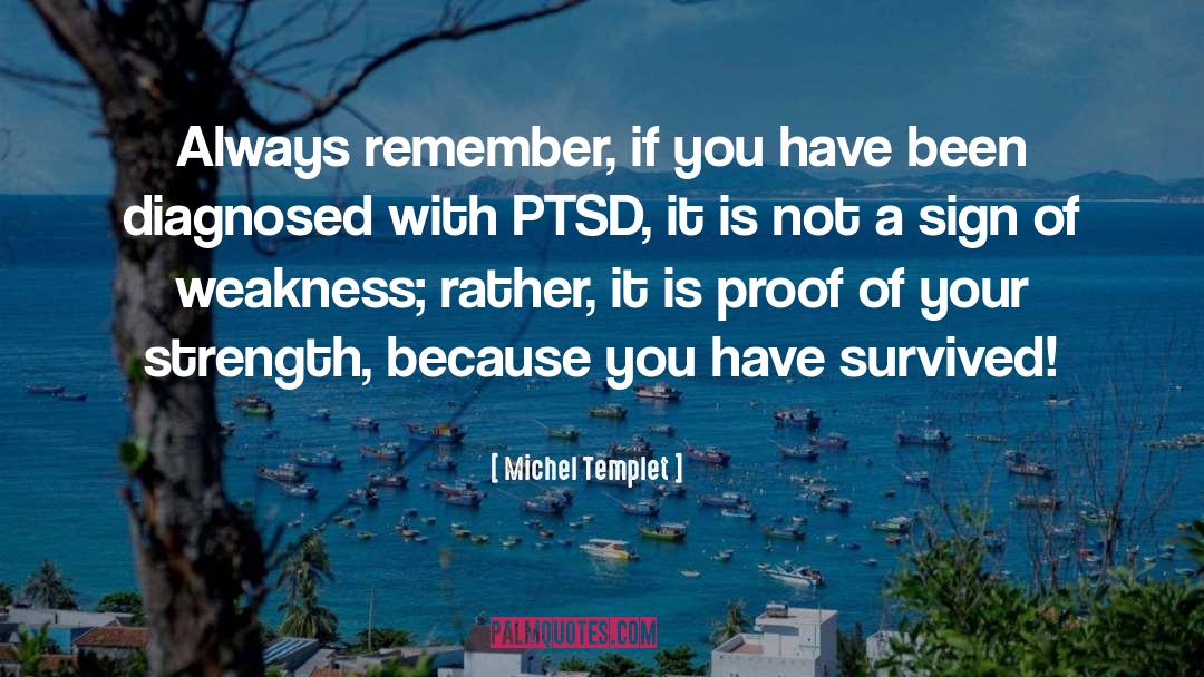 Posstruamatic Stress Disorder quotes by Michel Templet