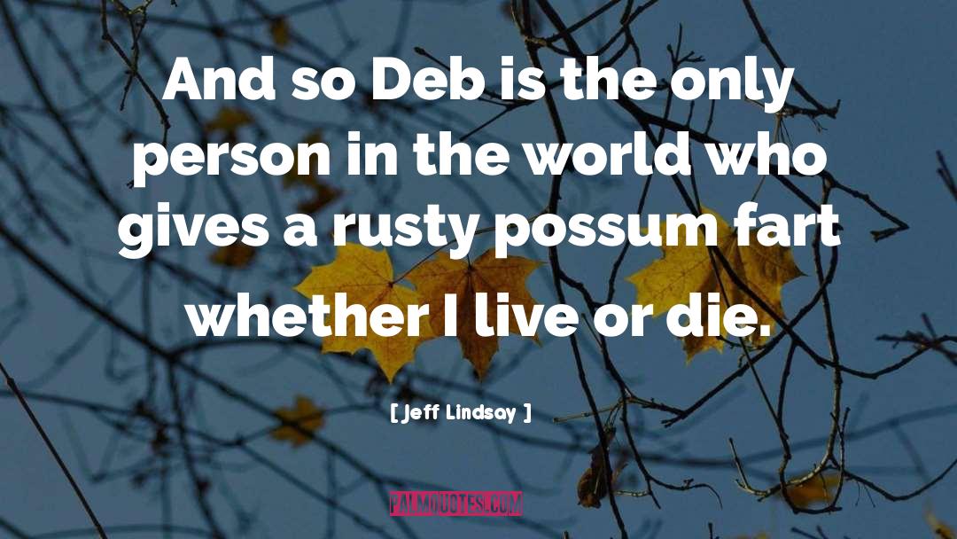 Possum quotes by Jeff Lindsay