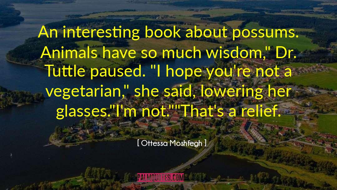 Possums quotes by Ottessa Moshfegh