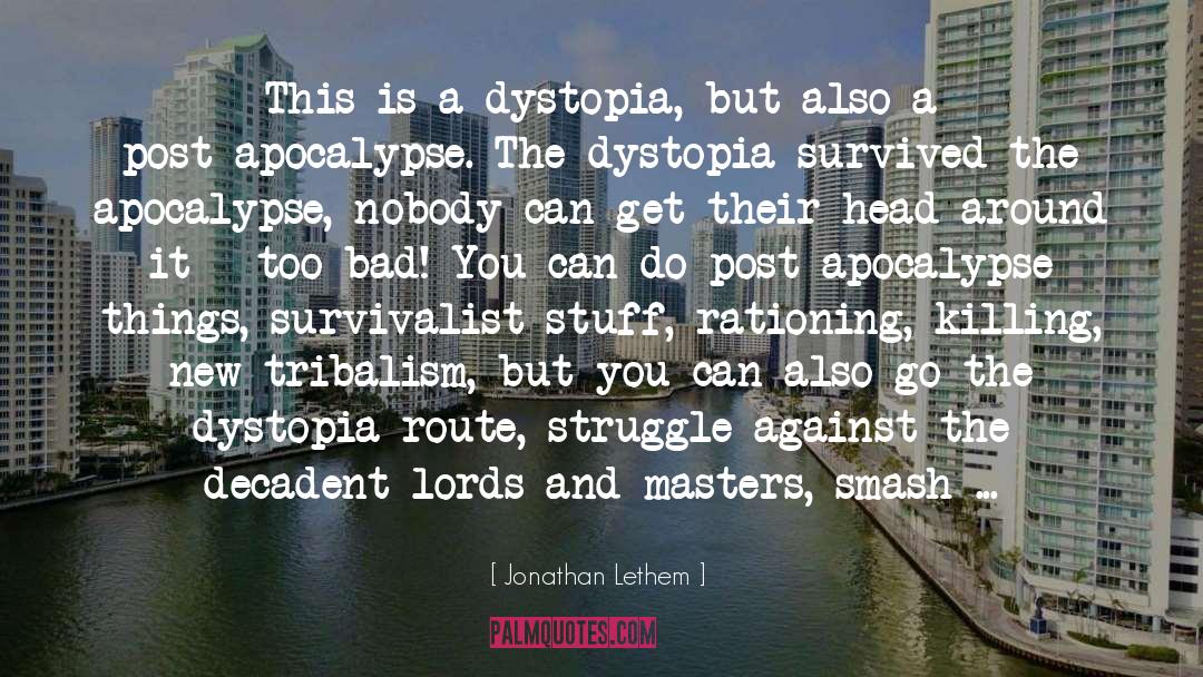 Post Apocalypse quotes by Jonathan Lethem