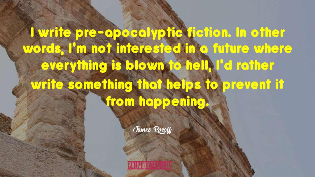 Post Apocalyptic quotes by James Rozoff