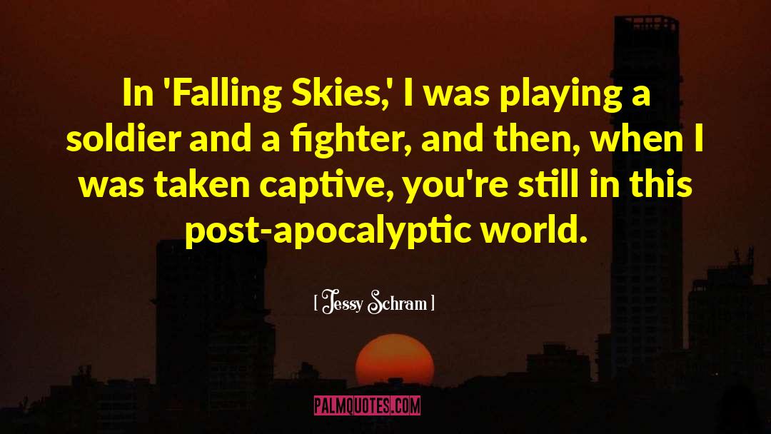 Post Apocalyptic quotes by Jessy Schram