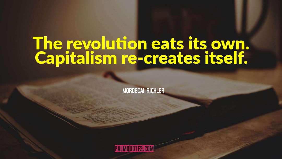 Post Capitalism quotes by Mordecai Richler