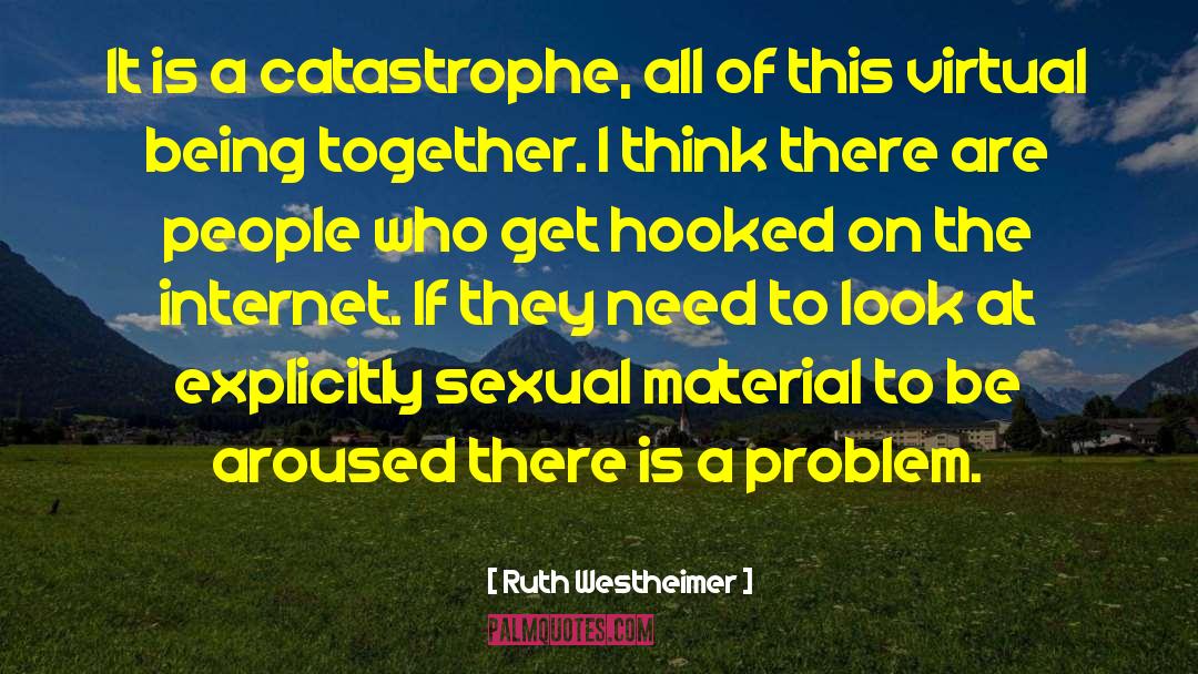 Post Catastrophe quotes by Ruth Westheimer