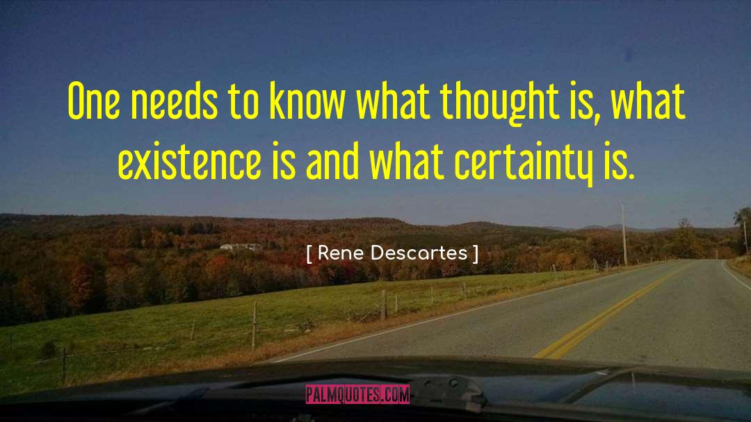 Post Certainty quotes by Rene Descartes