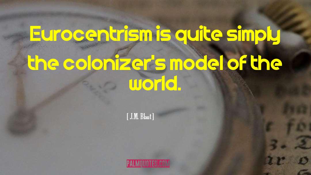Post Colonialism quotes by J.M. Blaut