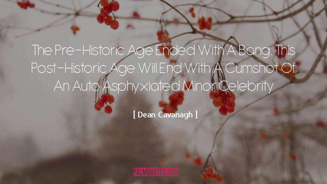 Post Historic quotes by Dean Cavanagh