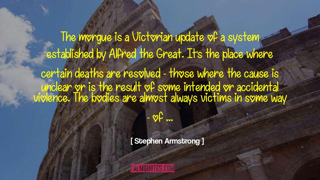 Post Mortem quotes by Stephen Armstrong