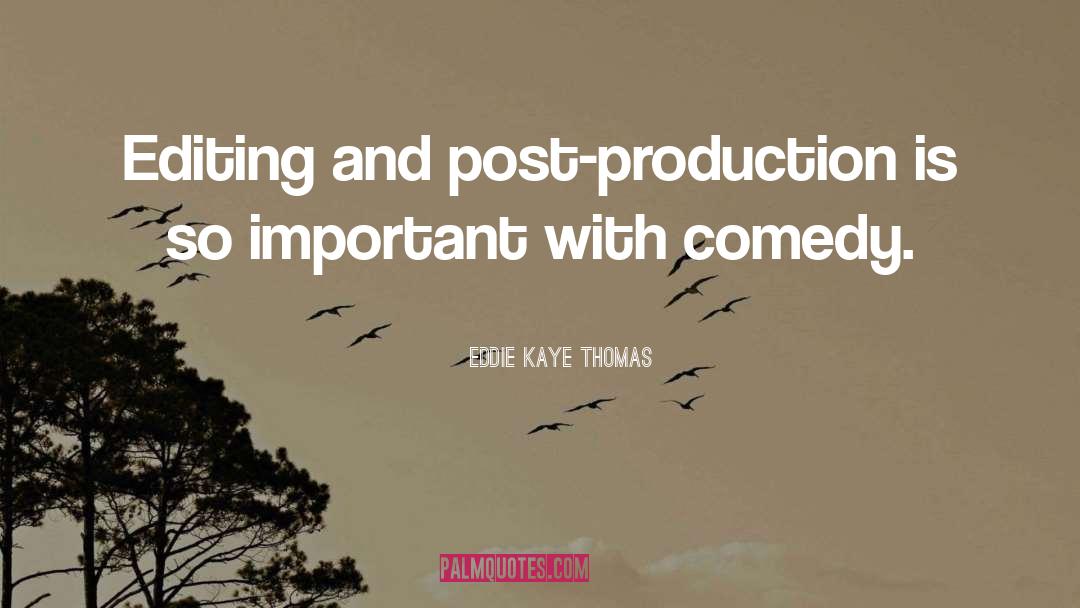 Post Production quotes by Eddie Kaye Thomas