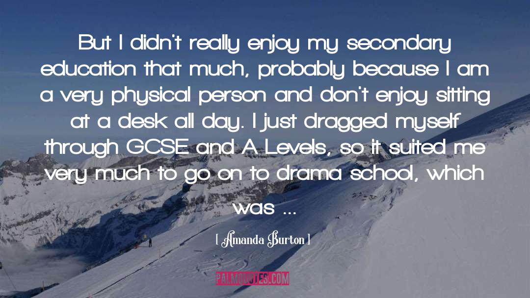 Post Secondary Education quotes by Amanda Burton