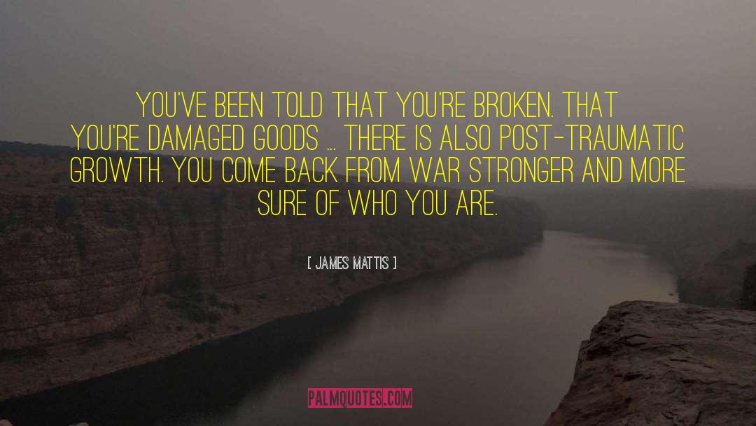 Post Traumatic Growth quotes by James Mattis