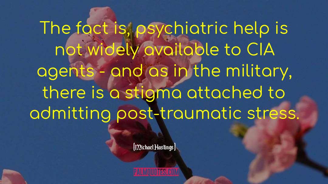 Post Traumatic Stress Disorder quotes by Michael Hastings