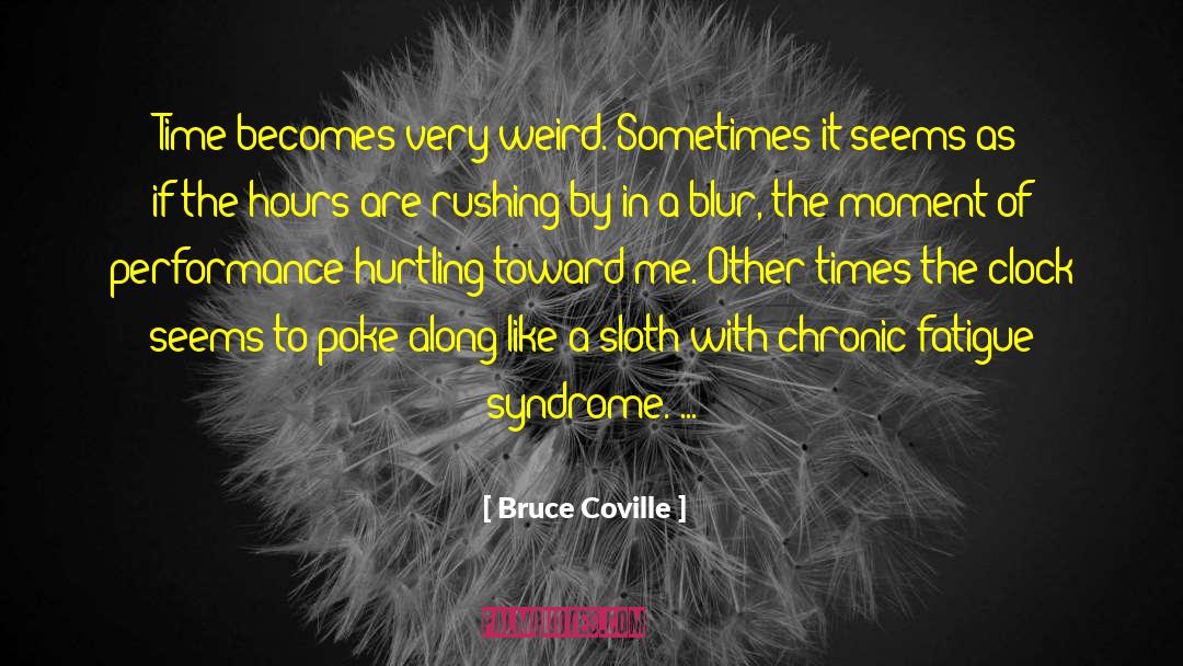 Post Viral Fatigue Syndrome quotes by Bruce Coville