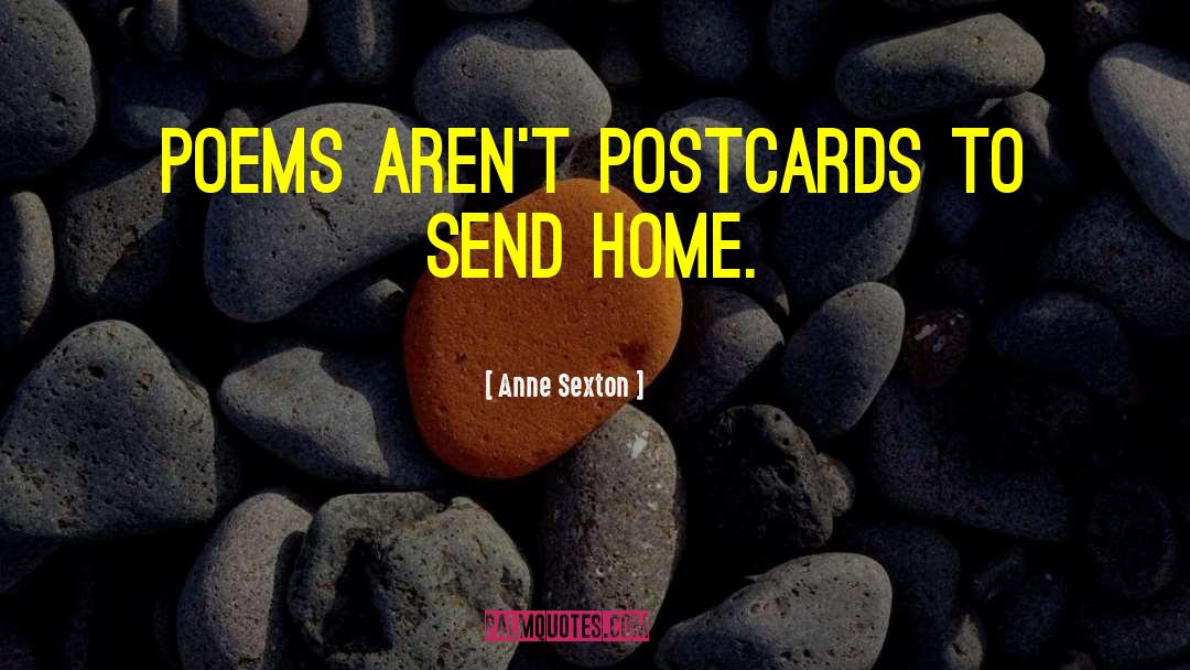 Postcards quotes by Anne Sexton