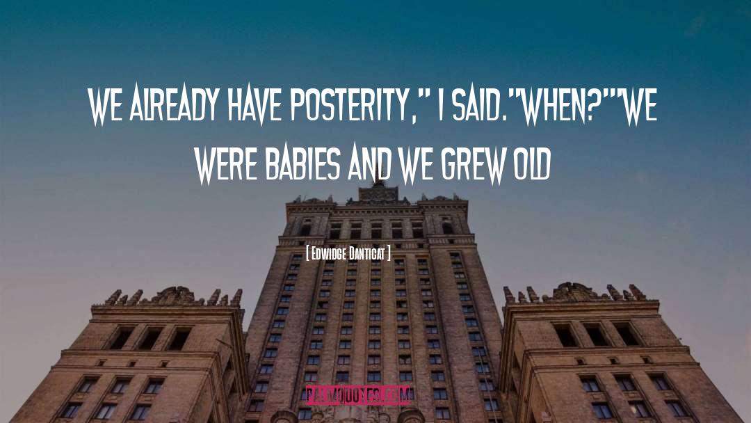 Posterity quotes by Edwidge Danticat