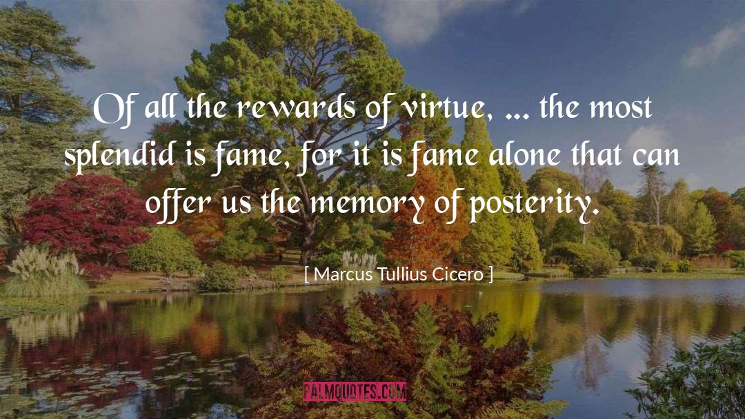 Posterity quotes by Marcus Tullius Cicero