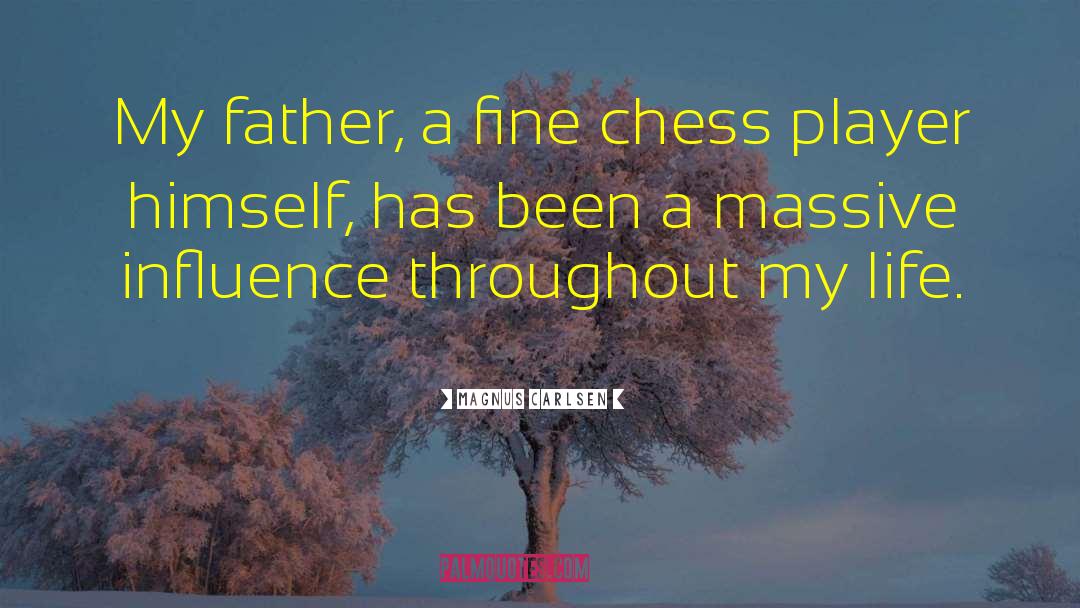 Postive Influence quotes by Magnus Carlsen